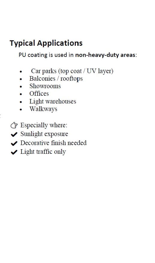Typical applications for PU coating in non-heavy-duty areas with light traffic and sunlight exposure.