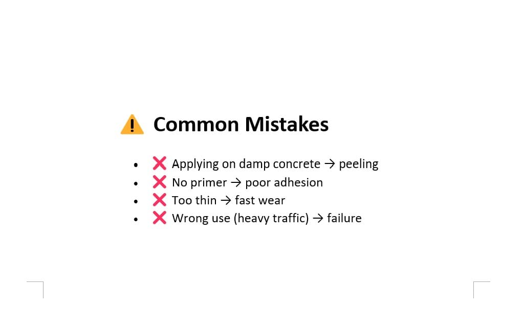 Common mistakes for concrete application: dampness, no primer, thin layers, and heavy traffic misuse.